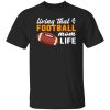 Football Mom Shirt, Living That Football Mom Life Shirt