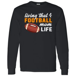 Football Mom Shirt, Living That Football Mom Life Shirt