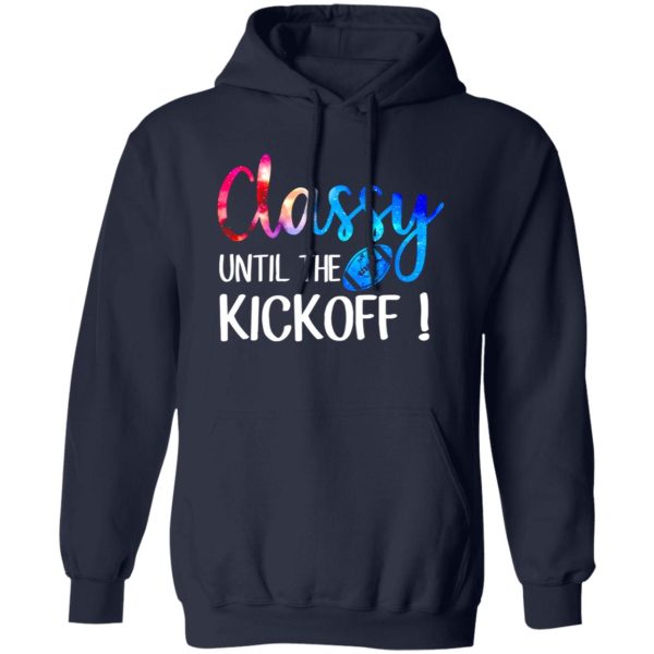 Football Classy Until The Kickoff For Football Lover Shirt