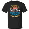 To the world my son just plays football but to me that football player is my world V2 Shirt