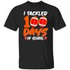 I Tackled 100 Days Of School Football Gift Sport Lover Shirt