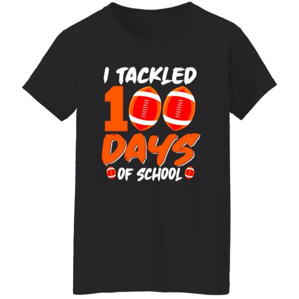 I Tackled 100 Days Of School Football Gift Sport Lover Shirt