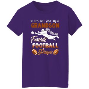 He’s Not Just My Grandson He’s Also My Favorite Football Player Shirt