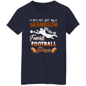 He’s Not Just My Grandson He’s Also My Favorite Football Player Shirt