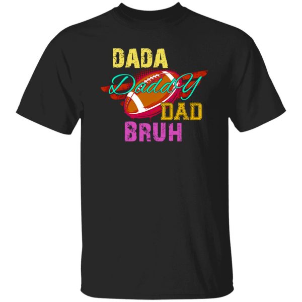 Football Dad Shirt, Dada Daddy Dad Bruh Shirt