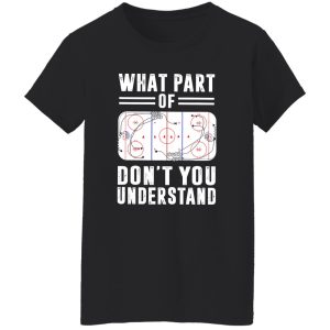 Ice Hockey Funny Hilarious What Part Of Don’t You Understand Shirt