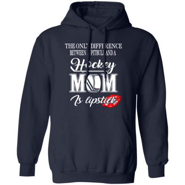 Hockey Mom Shirt, The Only Difference Between A Pitbull And A Hockey Mom Shirt