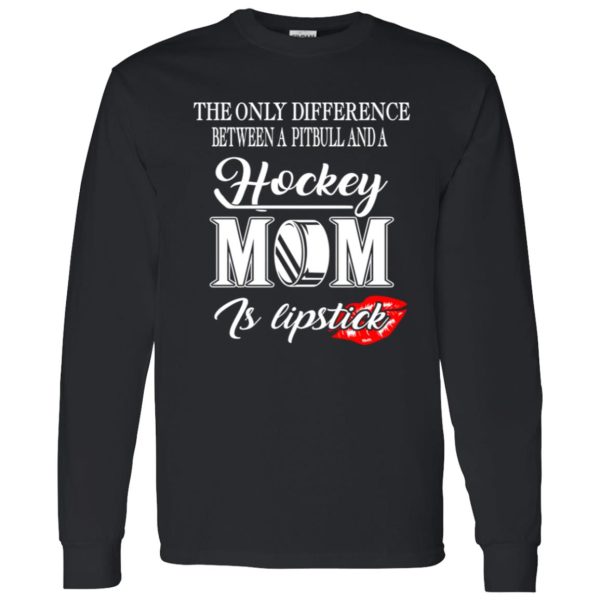 Hockey Mom Shirt, The Only Difference Between A Pitbull And A Hockey Mom Shirt