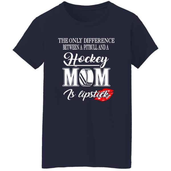 Hockey Mom Shirt, The Only Difference Between A Pitbull And A Hockey Mom Shirt