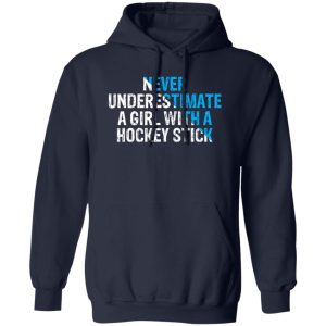 Hockey Mom Shirt, Never Underestimate A Girl With A Hockey Stick Shirt