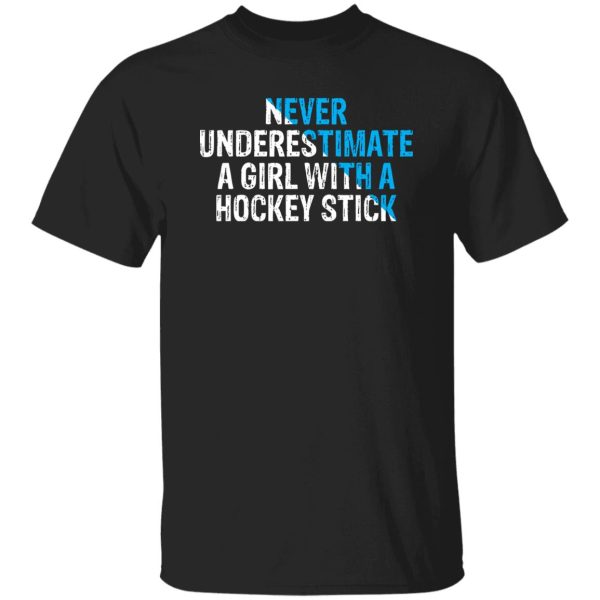 Hockey Mom Shirt, Never Underestimate A Girl With A Hockey Stick Shirt