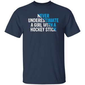 Hockey Mom Shirt, Never Underestimate A Girl With A Hockey Stick Shirt