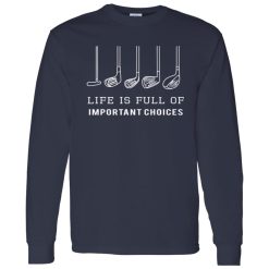 Life Is Full Of Important Choices Hockey Shirt
