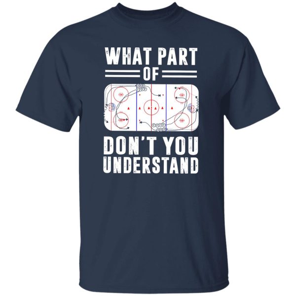 Ice Hockey Funny Hilarious What Part Of Don’t You Understand Shirt