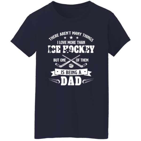 Hockey Dad Shirt, There Aren’t Many Things I Love More Than Ice Hockey Shirt