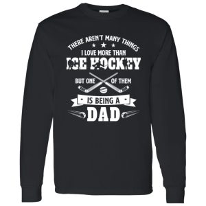 Hockey Dad Shirt, There Aren’t Many Things I Love More Than Ice Hockey Shirt