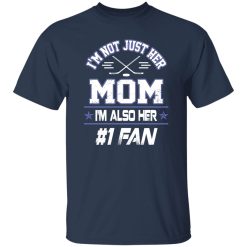 Hockey Mom Shirt, I’m Not Just Her Mom I’m Also Her Fan Shirt