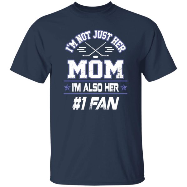 Hockey Mom Shirt, I’m Not Just Her Mom I’m Also Her Fan Shirt