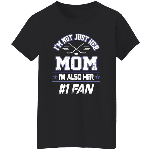 Hockey Mom Shirt, I’m Not Just Her Mom I’m Also Her Fan Shirt