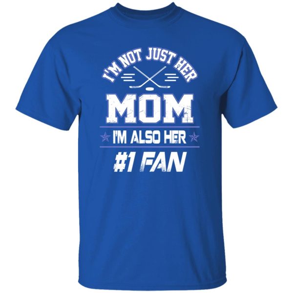 Hockey Mom Shirt, I’m Not Just Her Mom I’m Also Her Fan Shirt