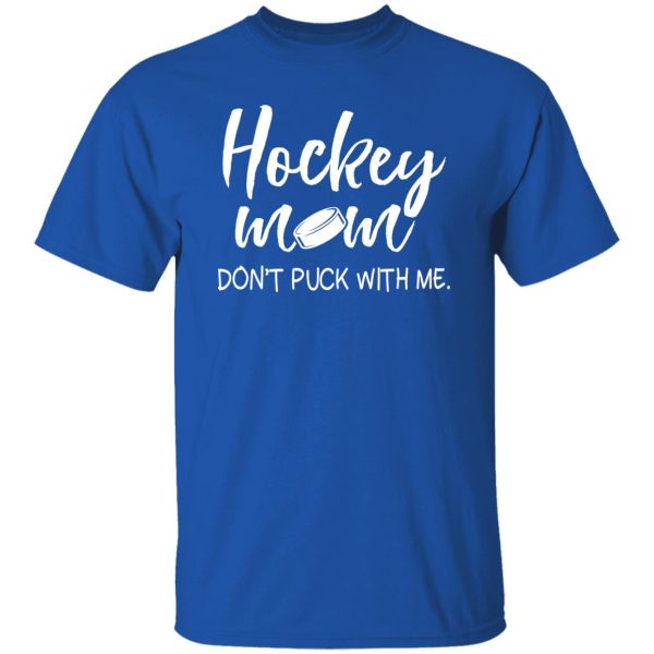 Hockey Mom Shirt, Hockey Mom Don’t Puck With Me Shirt