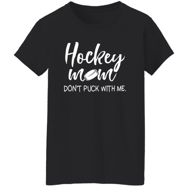 Hockey Mom Shirt, Hockey Mom Don’t Puck With Me Shirt