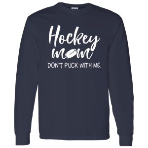 Hockey Mom Shirt, Hockey Mom Don’t Puck With Me Shirt