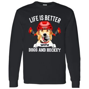 Dog Hockey Lover Shirt, Life Is Better With Dogs And Hockey Shirt