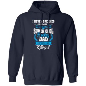 Hockey Dad Shirt, I Never Dreamed I Would Be A Super Cool Hockey Dad Shirt