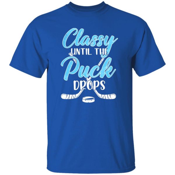 Hockey Classy Until The Puck Drops for Hockey Lover Shirt