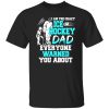 Hockey Dad Shirt, I Am The Crazy Ice Hockey Dad Everyone Warned You About Shirt