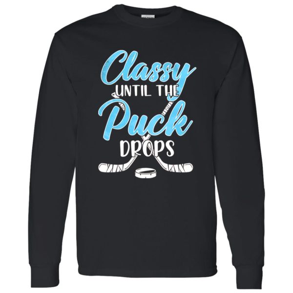 Hockey Classy Until The Puck Drops for Hockey Lover Shirt