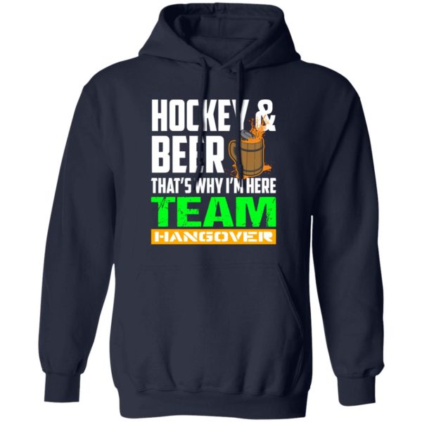 Hockey And Beer That’s Why I’m Here Team Hangover Shirt