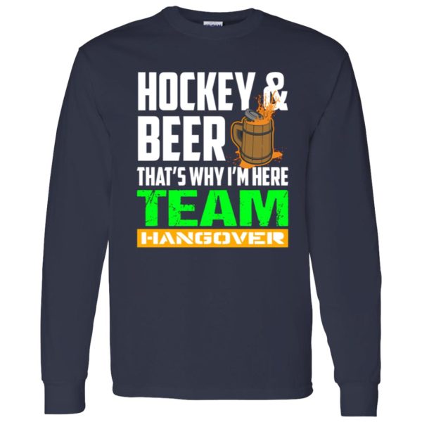 Hockey And Beer That’s Why I’m Here Team Hangover Shirt