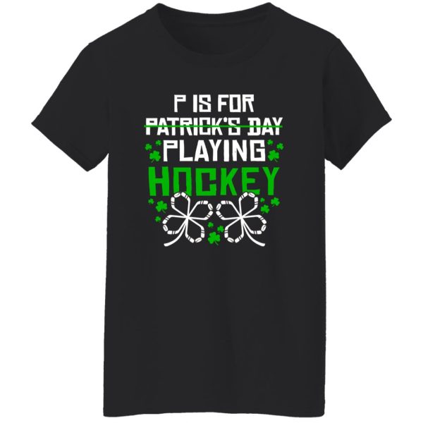 P Is For Playing Hockey for Sports Lover Shirt