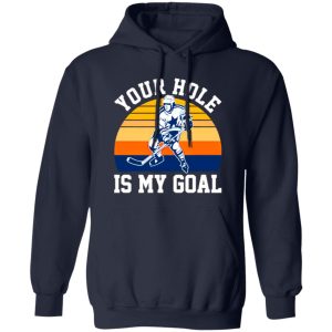 Vintage Ice Hockey Your Hole Is My Goal for Hockey Lover Shirt