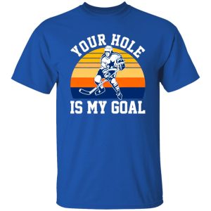 Vintage Ice Hockey Your Hole Is My Goal for Hockey Lover Shirt