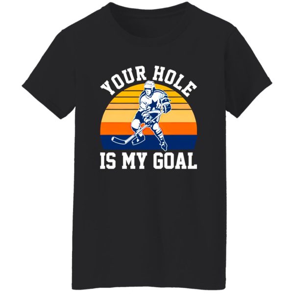 Vintage Ice Hockey Your Hole Is My Goal for Hockey Lover Shirt