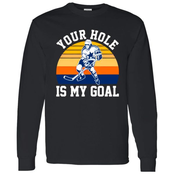 Vintage Ice Hockey Your Hole Is My Goal for Hockey Lover Shirt