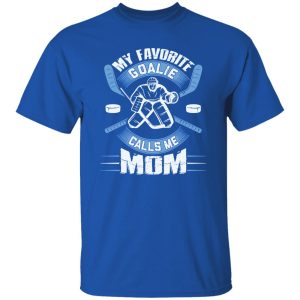 Hockey Mom Shirt, My Favorite Goalie Calls Me Mom Shirt