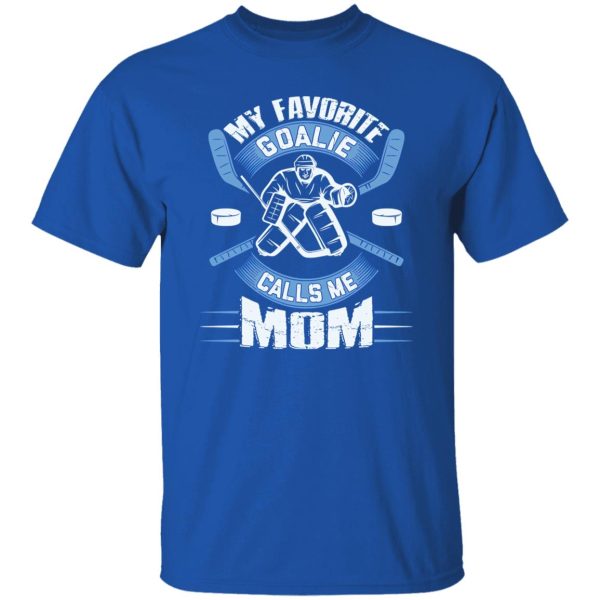 Hockey Mom Shirt, My Favorite Goalie Calls Me Mom Shirt