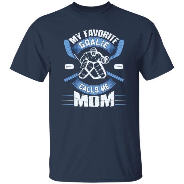 Hockey Mom Shirt, My Favorite Goalie Calls Me Mom Shirt