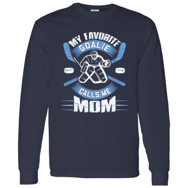 Hockey Mom Shirt, My Favorite Goalie Calls Me Mom Shirt