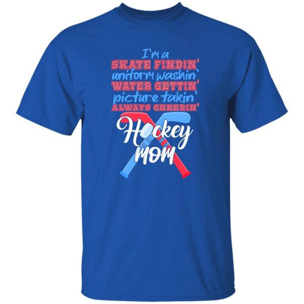 Hockey Mom Shirt, I’m A Skate Findin’ Uniform Washin’ Water Gettin’ Shirt