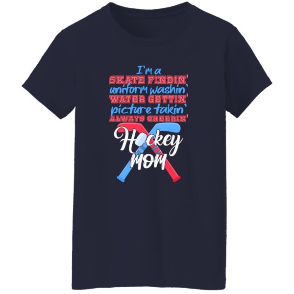 Hockey Mom Shirt, I’m A Skate Findin’ Uniform Washin’ Water Gettin’ Shirt