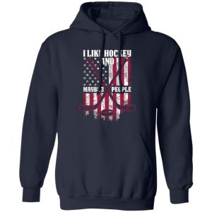 I Like Hockey And Maybe 3 People American Flag Shirt