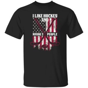 I Like Hockey And Maybe 3 People American Flag Shirt