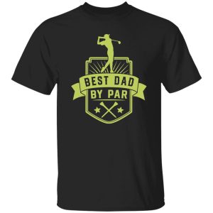 Best Dad By Par V35 Shirt