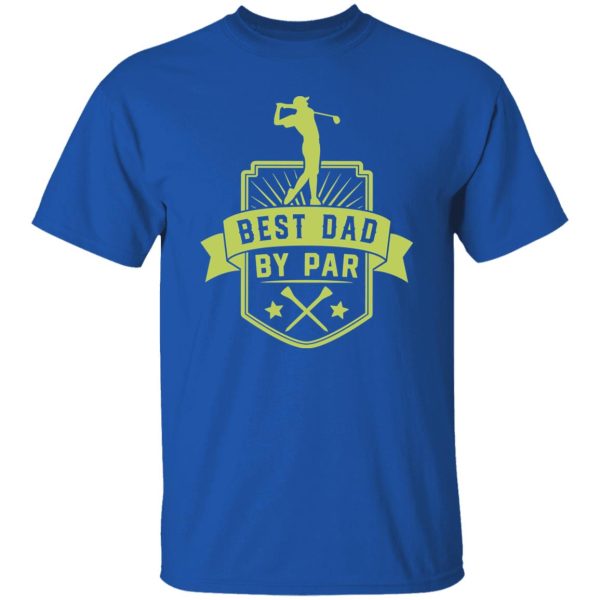 Best Dad By Par V35 Shirt