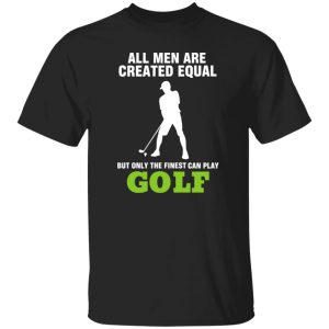 All men are created equal Shirt